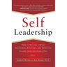 Self-Leadership: How to Become a More Successful, Efficient, and Effective Leader from the Inside Out