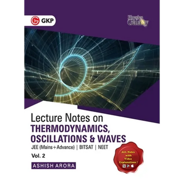 Physics Galaxy Vol. II Lecture Notes on Thermodynamics, Oscillation & Waves (JEE Mains & Advance, BITSAT, NEET)