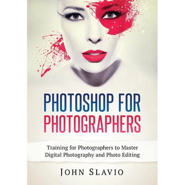 Photoshop for Photographers: Training for Photographers to Master Digital Photography and Photo Editing
