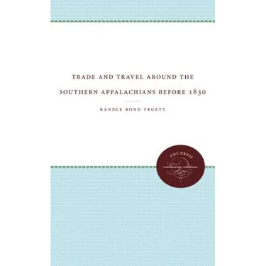 Trade and Travel Around the Southern Appalachians Before 1830