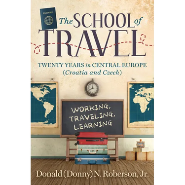 School of Travel: Twenty Years in Central Europe. Working, Traveling, Learning