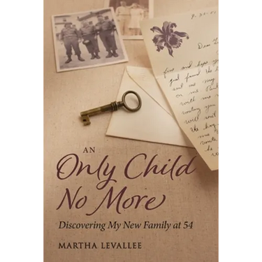 An Only Child No More: Discovering My New Family at 54