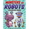Monsters vs Robots Coloring Book: Fun Children's Activity Coloring Book