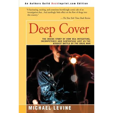 Deep Cover: The Inside Story of How DEA Infighting, Incompetence, and Subterfuge Lost Us the Biggest Battle of the Drug War