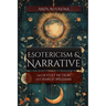 Esotericism & Narrative: The Occult Fiction of Charles Williams