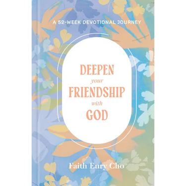 Deepen Your Friendship with God: A 52-Week Devotional Journey