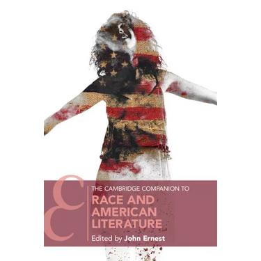 The Cambridge Companion to Race and American Literature