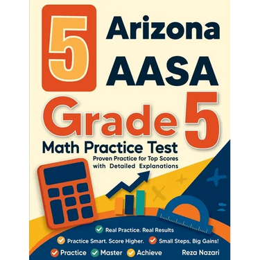 5 Arizona AASA Grade 5 Math Practice Tests: Proven Practice for Top Scores with Detailed Explanations