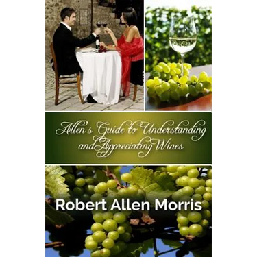 Allen's Guide to Understanding and Appreciating Wines