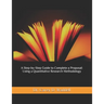 A Step-by-Step Guide to Complete a Proposal: Using a Quantitative Research Methodology