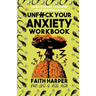 Unfuck Your Anxiety Workbook: Using Science to Rewire Your Anxious Brain
