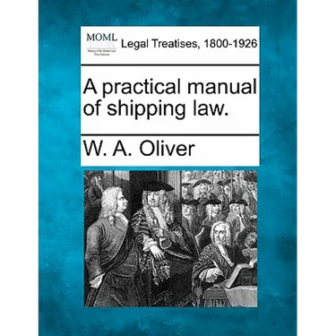 A Practical Manual of Shipping Law.