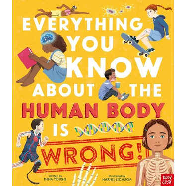 Everything You Know about the Human Body Is Wrong!