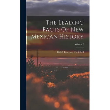 The Leading Facts Of New Mexican History; Volume 2