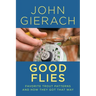 Good Flies: Favorite Trout Patterns and How They Got That Way