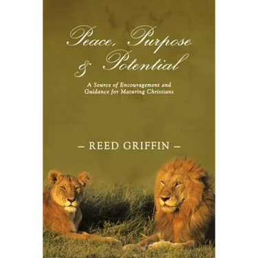 Peace, Purpose, and Potential: A Source of Encouragement and Guidance for Maturing Christians