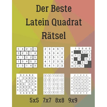 Der Beste Latein Quadrat Rätsel: 222 Rätsel inklusive Ziegelmauer, Calcudoku, Doppelblock, Buchstabensalat, Futoshiki, Wolkenkratzer