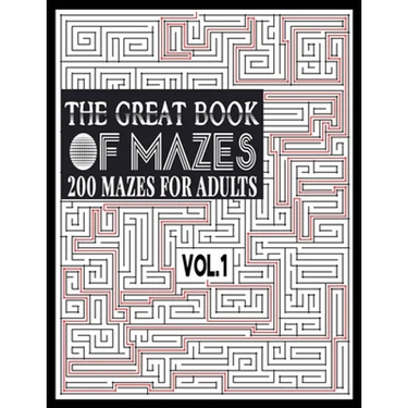 The Great Book of Mazes: 200 Mazes for Adults vol.1: Great way for Relaxing, Stress Relief and having fun. Complex Maze Books Adults. Challengi