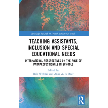 Teaching Assistants, Inclusion and Special Educational Needs: International Perspectives on the Role of Paraprofessionals in Schools
