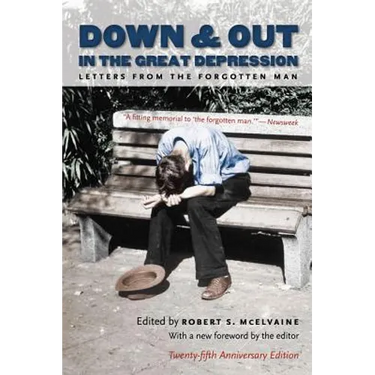 Down and Out in the Great Depression: Letters from the Forgotten Man