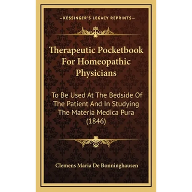 Therapeutic Pocketbook For Homeopathic Physicians: To Be Used At The Bedside Of The Patient And In Studying The Materia Medica Pura (1846)