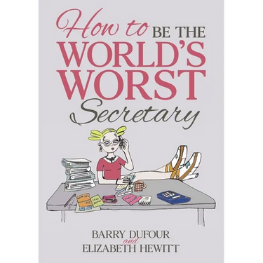 How to Be the World's Worst Secretary
