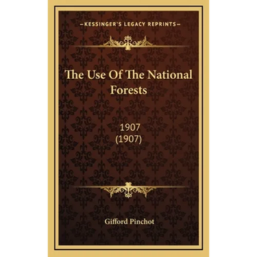 The Use of the National Forests: 1907 (1907)