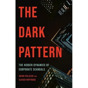 The Dark Pattern: The Hidden Dynamics of Corporate Scandals
