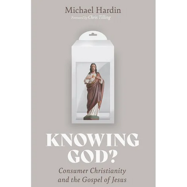 Knowing God?: Consumer Christianity and the Gospel of Jesus