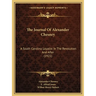 The Journal Of Alexander Chesney: A South Carolina Loyalist In The Revolution And After (1921)