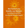 Mechanisms for Stability and Welfare: Increasing Cooperation among Self-interested Agents