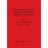 Piecing Together the Past - Applications of Refitting Studies in Archaeology