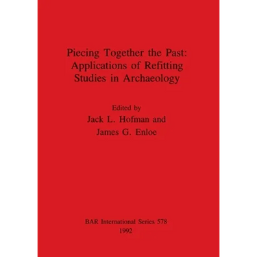 Piecing Together the Past - Applications of Refitting Studies in Archaeology