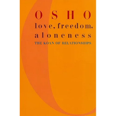 Love, Freedom, and Aloneness: The Koan of Relationships