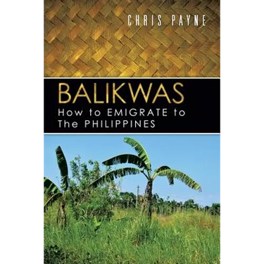 Balikwas: How to Emigrate to the Philippines