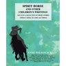 Spirit Horse and Other Children's Writings: Not Just a Collection of Short Stories, Children's Edition (For Adults and Children