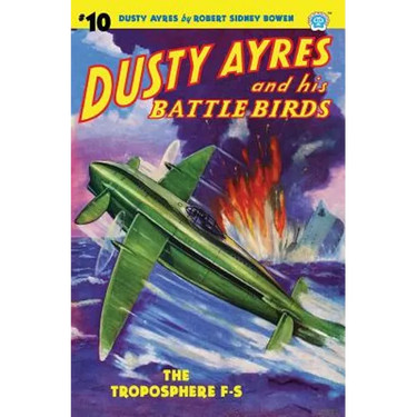 Dusty Ayres and His Battle Birds #10: The Troposphere F-S