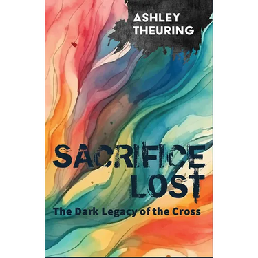 Sacrifice Lost: The Dark Legacy of the Cross
