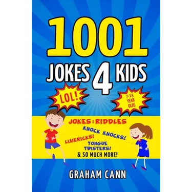 1001 Jokes 4 Kids: Jokes & Riddles, Knock Knocks, Limericks, Tongue Twisters and So Much More!