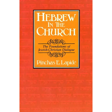 Hebrew in the Church: The Foundations of Jewish-Christian Dialogue