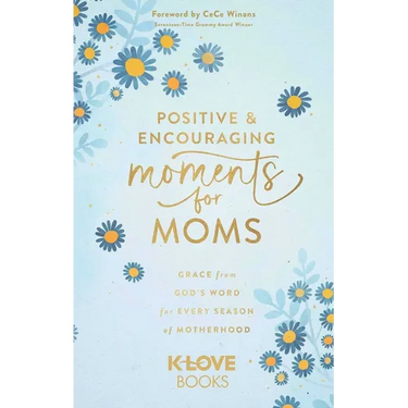 Positive and Encouraging Moments for Moms: Grace from God's Word for Every Season of Motherhood