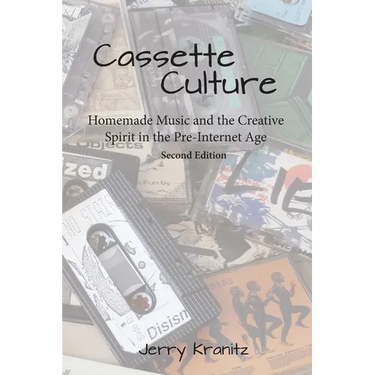 Cassette Culture: Homemade Music and the Creative Spirit in the Pre-Internet Age