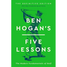 Ben Hogan's Five Lessons: The Modern Fundamentals of Golf (Definitive Edition)