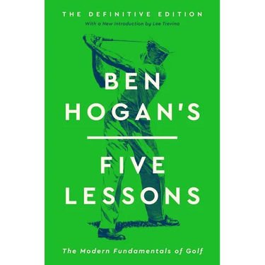 Ben Hogan's Five Lessons: The Modern Fundamentals of Golf (Definitive Edition)