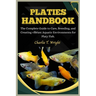 Platies Handbook: The Complete Guide to Care, Breeding, and Creating Vibrant Aquatic Environments for platy fish