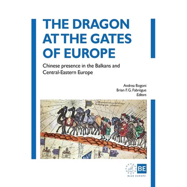 The Dragon at the Gates of Europe: Chinese presence in the Balkans and Central-Eastern Europe