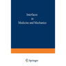 Proceedings of the First International Conference on Interfaces in Medicine and Mechanics: Proceedings of the International Conference Held at the Uni