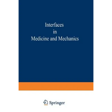 Proceedings of the First International Conference on Interfaces in Medicine and Mechanics: Proceedings of the International Conference Held at the Uni