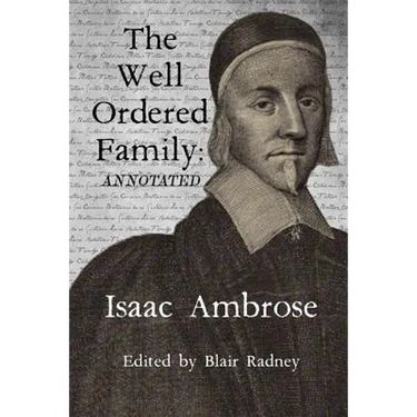 The Well Ordered Family (Annotated): Wherein The Duties of it's various Members as described and urged.