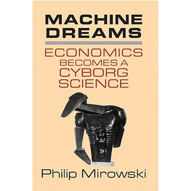 Machine Dreams: Economics Becomes a Cyborg Science